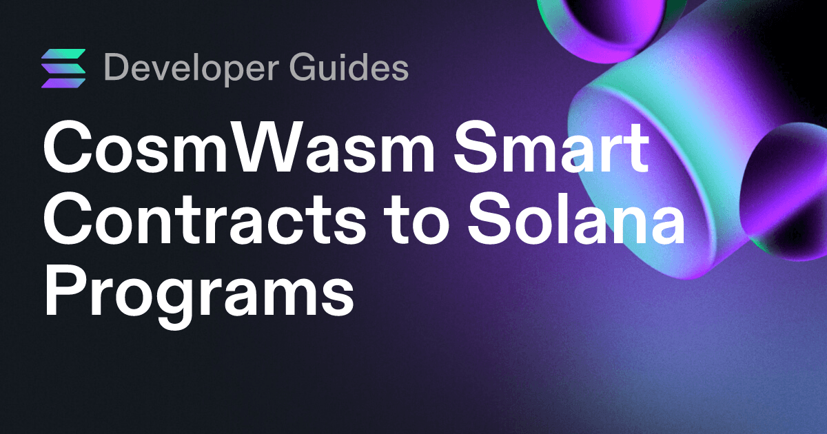 CosmWasm Smart Contracts to Solana Programs